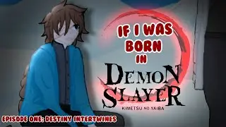 Demon slayer: If I was born in Demon slayer| episode one: destiny intertwines|reupload|