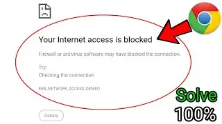 Your internet access is blocked problem | Goggle chrome browser not working