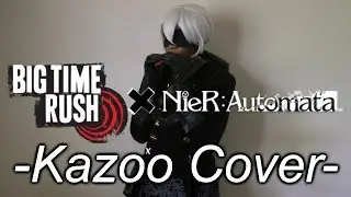 Big Time Rush x NieR: Automata -KAZOO COVER-