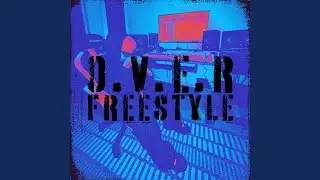 O.V.E.R (FREESTYLE)