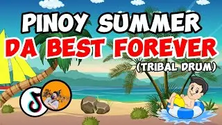 ⛱️ PINOY SUMMER DA BEST FOREVER | TRIBAL DRUM DJTONGZKIE REMIX