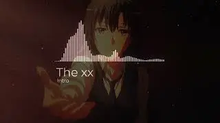 Intro - The xx edit audio