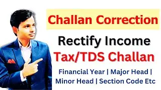 Income Tax Challan Correction | TDS Challan Correction Online | Rectify Challan Online