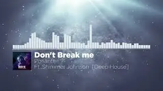 Poriante Ft Shimmer Johnson   Don't Break me