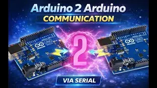 Arduino 2 Arduino Communication VIA Serial Tutorial