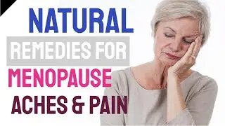 Natural Remedies for Menopause Aches and Pains – Menopause Joint Pain Natural Remedies