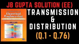 JB Gupta Electrical Engineering Solution | TRANSMISSION & DISTRIBUTION (Q.1 – Q.76) | Notes4EE