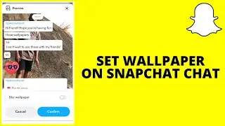 How to Set Wallpaper On Snapchat Chat For Free