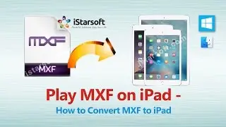Play MXF on iPad - How to Convert MXF to iPad