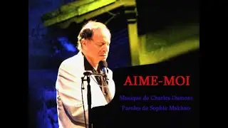 Charles Dumont AIME-MOI paroles en video