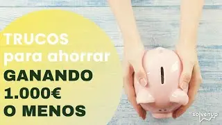TRUCOS para AHORRAR ganando 1.000€ o MENOS | #educaciónfinanciera