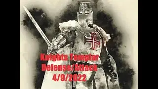 Knights Templar 4/ 9/ 22