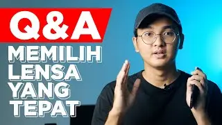 QnA - MEMILIH LENSA YANG TEPAT