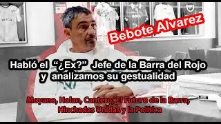 Análisis a Bebote Álvarez  - Lo que dice el cuerpo del Jefe o Ex Jefe de la Barra de Independiente