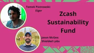 Zcash Sustainability Fund with Eiger and Shielded Labs - ZconV: Zcash Unified 2024 