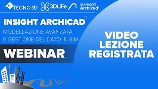 Webinar Insight Archicad - Modellazione Avanzata e Gestione del Dato in BIM - 6 Giugno 2024