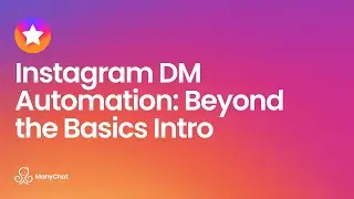 Instagram DM Automation: Beyond the Basics Intro