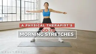 A Physical Therapist's Go-To Morning Stretches | Trainer of the Month Club | Well+Good