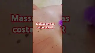 Asmr-massagem nas costas #shorts  #asmrcommunity #beleza #asmrvideos #asmraplicado #vaiprofycaramba