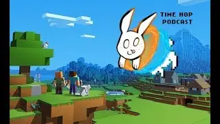 Minecraft - Time Hop Podcast Ep. 26