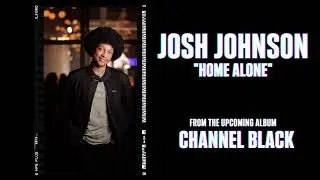 Home Alone | Josh Johnson