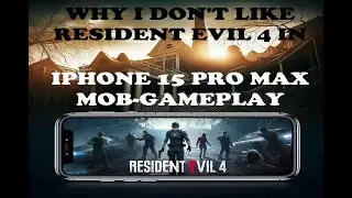 Resident Evil 4 iPhone 15 Pro Max Unpopular Opinion 2024 No one Talks About