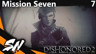Dishonored 2 - Full Gameplay [Part 7]