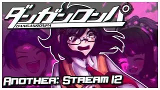 DANGANRONPA ANOTHER (FANGAME) | LIVESTREAM #12