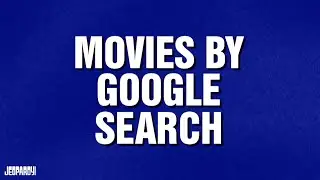 Movies by Google Search | Category | JEOPARDY!