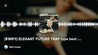{$1MP3} ELEGANT FUTURE TRAP type beat - FORGIATO