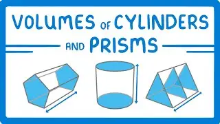GCSE Maths - Volumes of Cylinders and Prisms  
