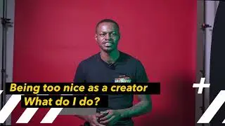Being Too Nice (as a content creator)