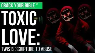 Spiritual abuse starts as toxic love