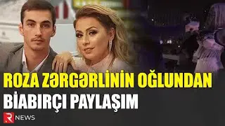 Roza Zərgərlinin oğlundan biabırçı paylaşım - 