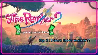 I paid off my insurance debt by working on a ranch | Slime Rancher 2