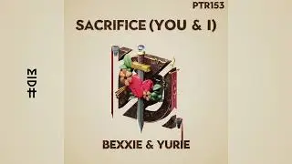 Bexxie & Yurie - Sacrifice (You & I)