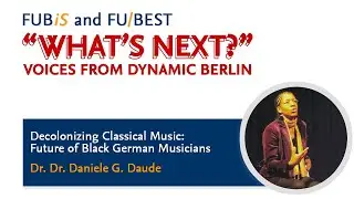 Decolonizing Classical Music: Future of Black German Musicians |FU-BEST&FUBiS Digital Lecture Series