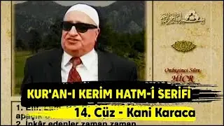 Kur'an-ı Kerim Hatmi Şerifi 14. Cüz - Kani Karaca