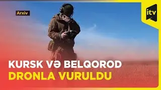 Kursk və Belqorod vilayətləri dron hücumuna məruz qalıb