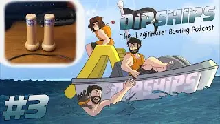 DipShips - EP 3: Don't Force Your Knob On Me