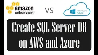 Azure vs AWS: Create SQL server databases on both platforms