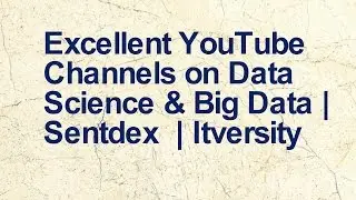 YouTube Channels on Data Science & Big Data | Sentdex  | Itversity