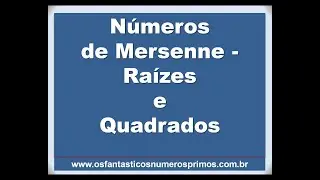 Números de Mesenne - raizes e quadrados
