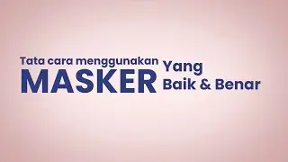 Animasi Simple ILM | Tata Cara Menggunakan Masker