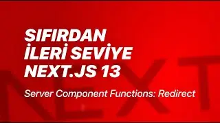 #43 - Server Component Functions: redirect - Sıfırdan İleri Seviye Next.js v13