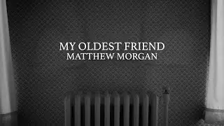 My Oldest Friend - Matthew Morgan (Official Video)