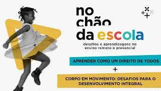 No Chão da Escola: Desafios e Aprendizagens no Ensino Remoto e Presencial - Parte 2