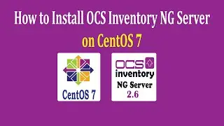 How to Install and Configure OCS Inventory on CentOS 7 | OCS NG 2.6 | MariaDB 10 | PHP 7
