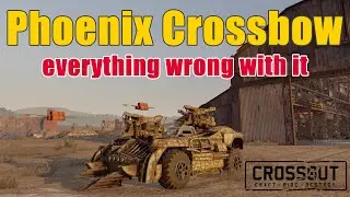 Crossout - Phoenix Crossbow - Everything Wrong Whit It