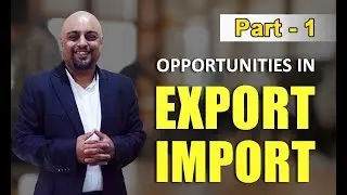 OPPORTUNITIES IN EXPORTS & Imports Part-1 25 April-2015 Export Import Training Institute